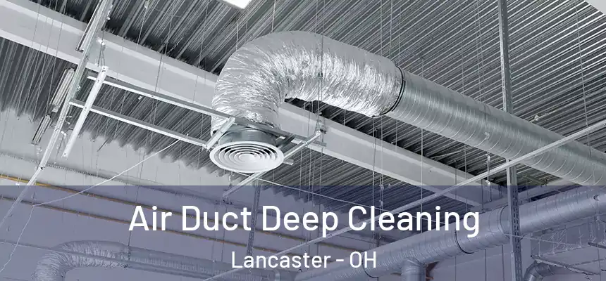  Air Duct Deep Cleaning Lancaster - OH