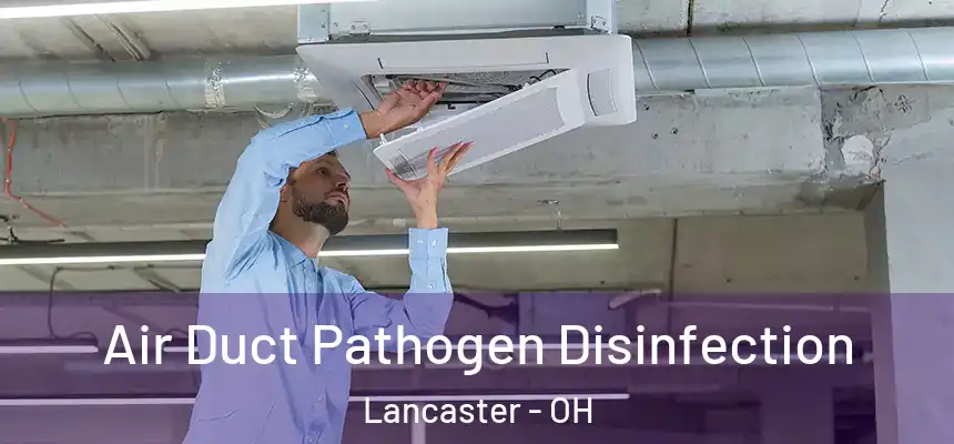 Air Duct Pathogen Disinfection Lancaster - OH