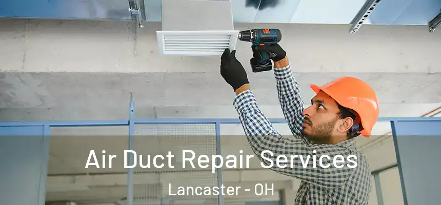 Air Duct Repair Services Lancaster - OH