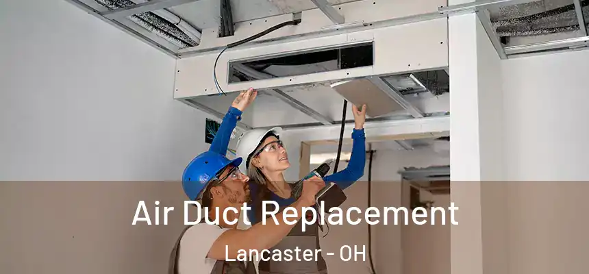 Air Duct Replacement Lancaster - OH