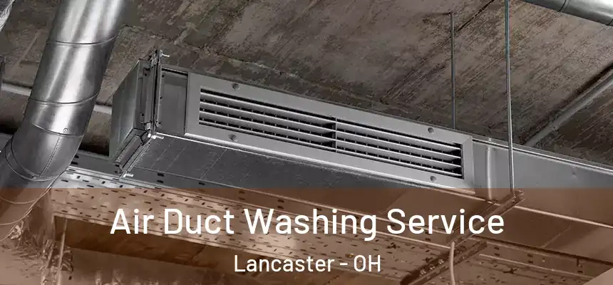 Air Duct Washing Service Lancaster - OH