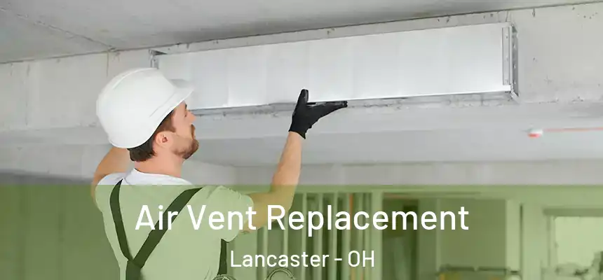  Air Vent Replacement Lancaster - OH