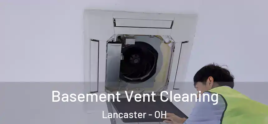  Basement Vent Cleaning Lancaster - OH