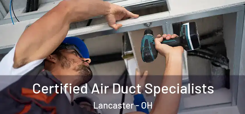 Certified Air Duct Specialists Lancaster - OH