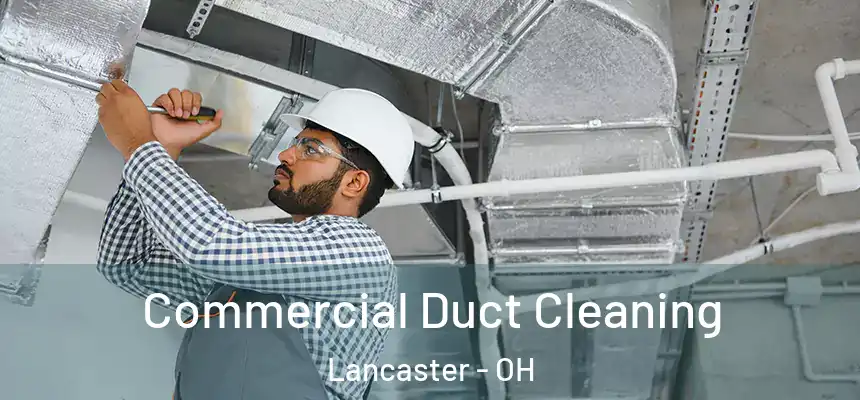 Commercial Duct Cleaning Lancaster - OH