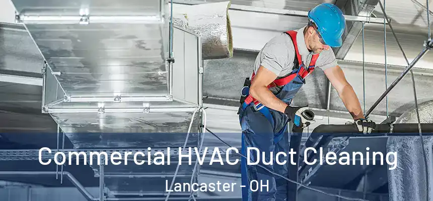 Commercial HVAC Duct Cleaning Lancaster - OH