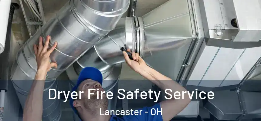 Dryer Fire Safety Service Lancaster - OH