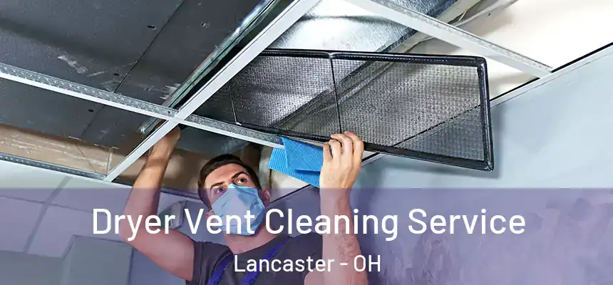  Dryer Vent Cleaning Service Lancaster - OH