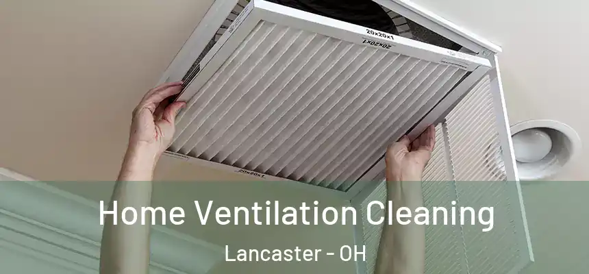 Home Ventilation Cleaning Lancaster - OH