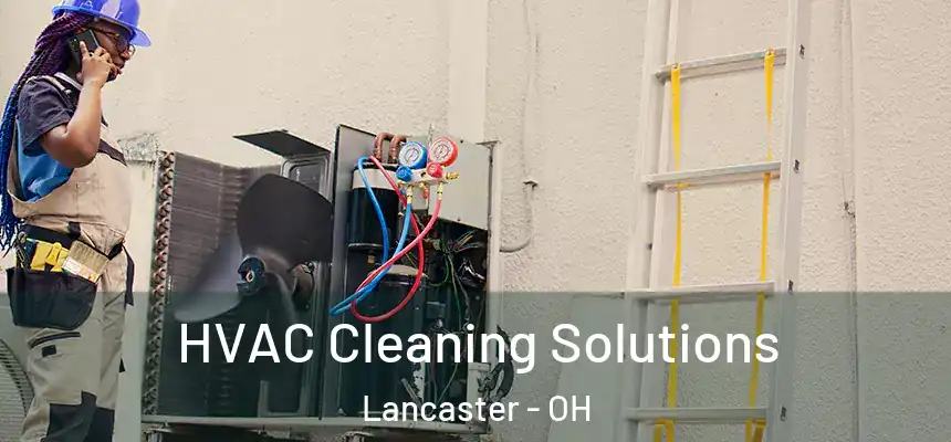 HVAC Cleaning Solutions Lancaster - OH