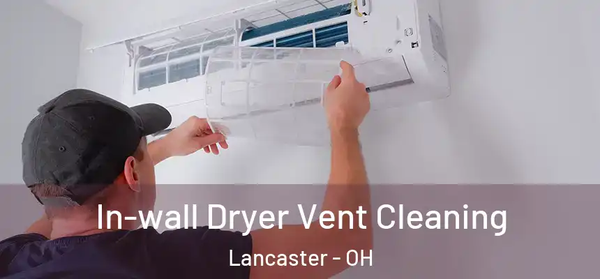  In-wall Dryer Vent Cleaning Lancaster - OH