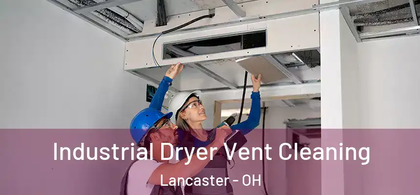 Industrial Dryer Vent Cleaning Lancaster - OH