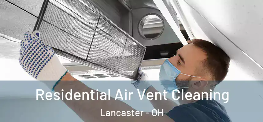 Residential Air Vent Cleaning Lancaster - OH