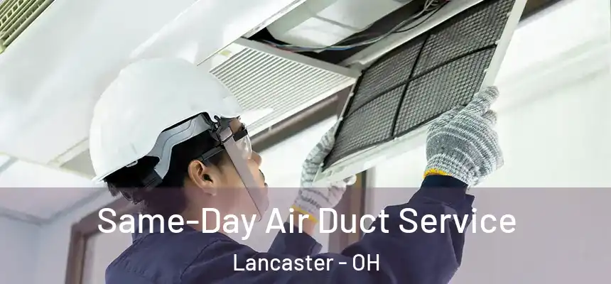 Same-Day Air Duct Service Lancaster - OH