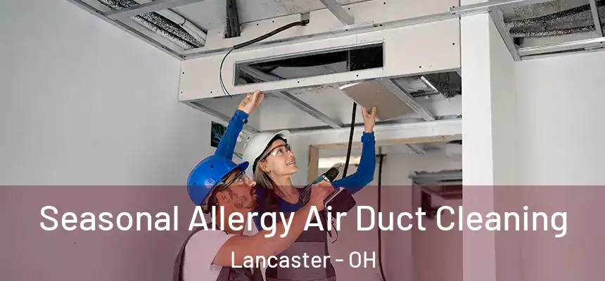  Seasonal Allergy Air Duct Cleaning Lancaster - OH